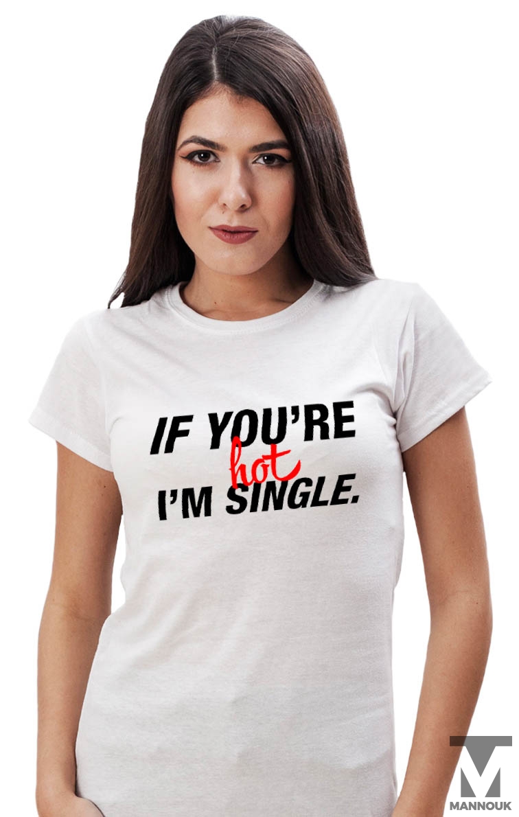 Hot and Single T-shirt