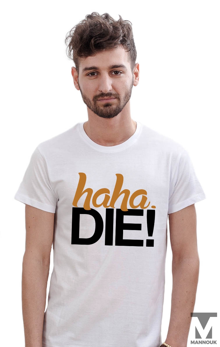 HaHa Die T-shirt