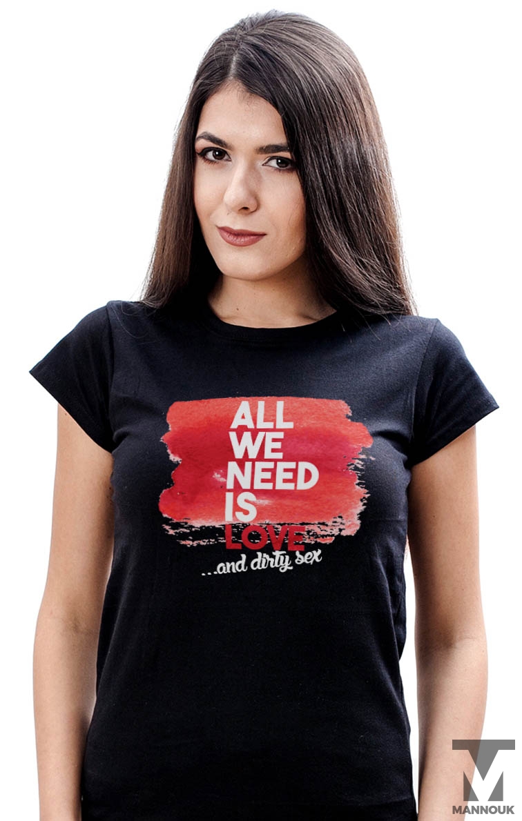 All We Need T-shirt