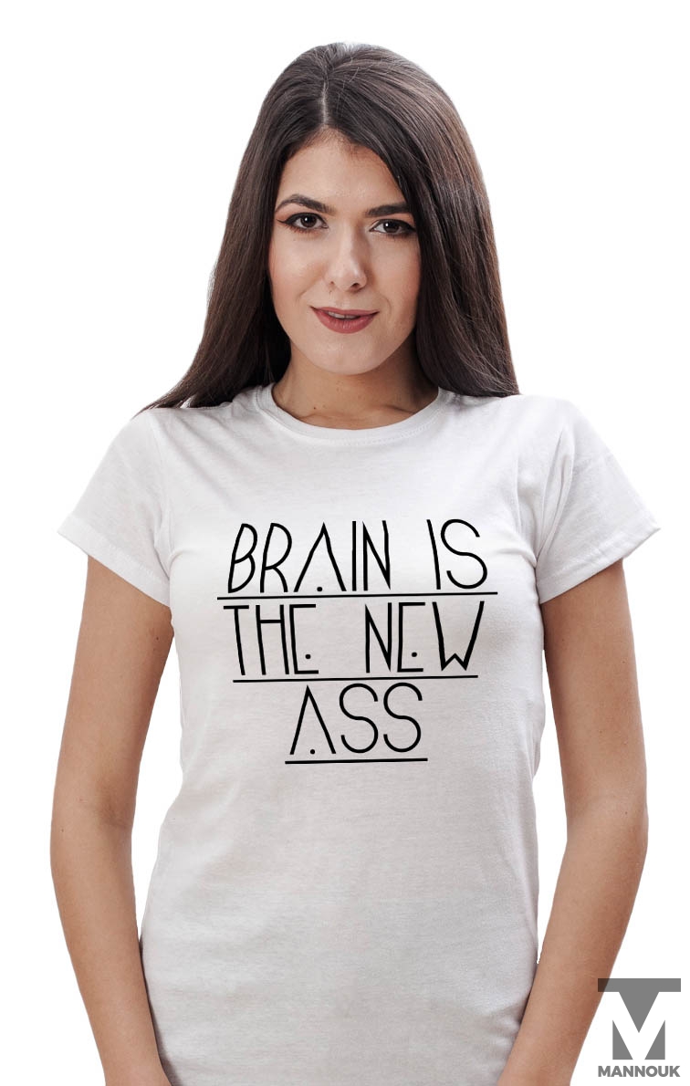 Brain Is The New Ass T-shirt