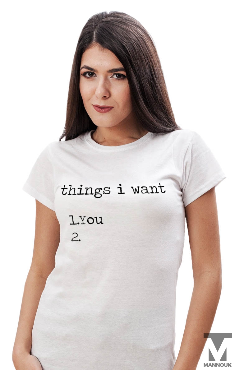 Things I Want T-shirt