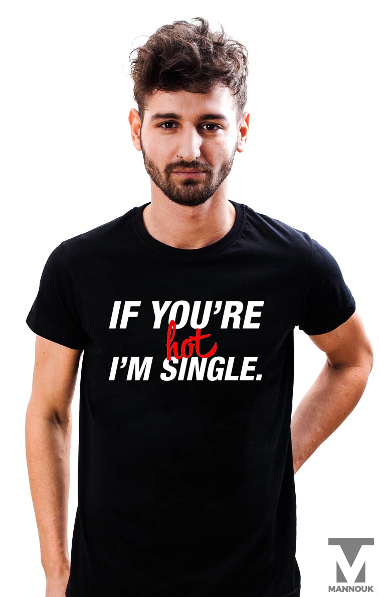 Hot and Single T-shirt